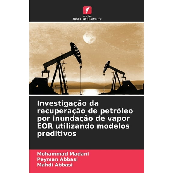 Investigação da recuperação de petróleo por inundação de vapor EOR utilizando modelos preditivos, (Paperback)