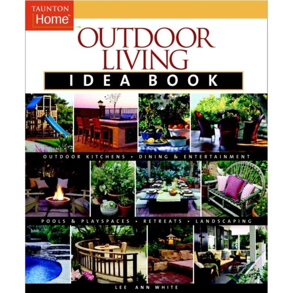 Pre-Owned Outdoor Living Idea Book (Taunton Home Idea Books) (Paperback) 1561587575 9781561587575