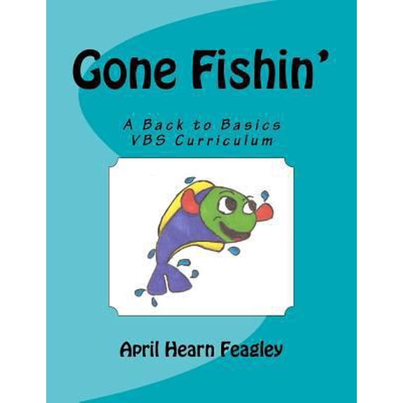Pre-Owned Gone Fishin': A Back to Basics Vacation Bible School Curriculum (Paperback) 1468179764 9781468179767