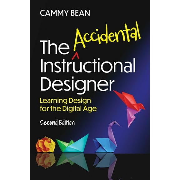 The Accidental Instructional Designer, 2nd Edition: Learning Design for the Digital Age, (Paperback)