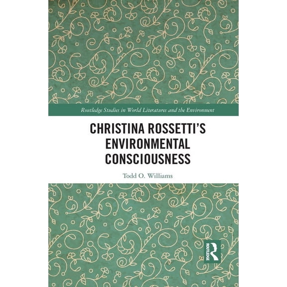 Routledge Studies in World Literatures a Christina Rossetti's Environmental Consciousness, (Paperback)