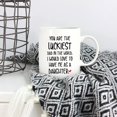 thumbnail image 5 of Funny Father's Day Dad Christmas Gifts, You Are The Luckiest Dad In The World I Would Love To Have Me As A Daughter Coffee Mug, Father Cup from Daughter 11 Oz, 5 of 5