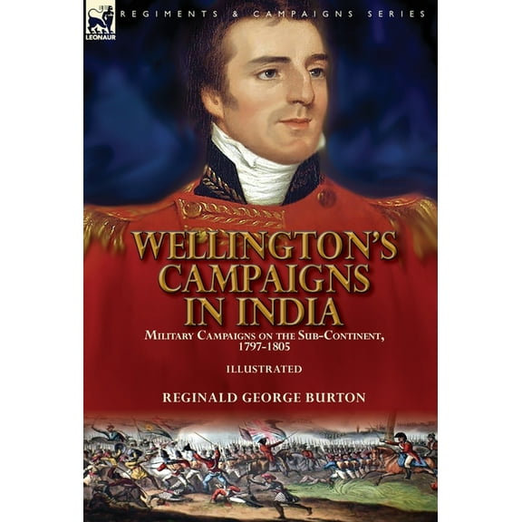 Wellington's Campaigns in India: Military Campaigns on the Sub-Continent, 1797-1805, (Hardcover)