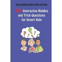 Challenging Riddle Book for Kids: 200 Interactive Riddles and Trick Questions for Smart Kids (Paperback)