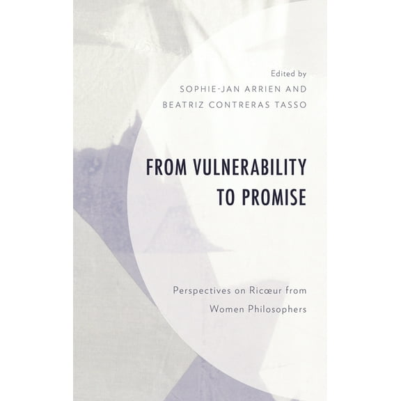 Studies in the Thought of Paul Ricoeur From Vulnerability to Promise: Perspectives on Ricoeur from Women Philosophers, (Hardcover)