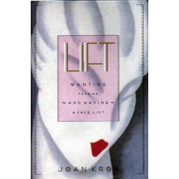 Pre-Owned Lift: Wanting, Fearing and Having a Facelift (Hardcover) 0670870609 9780670870608