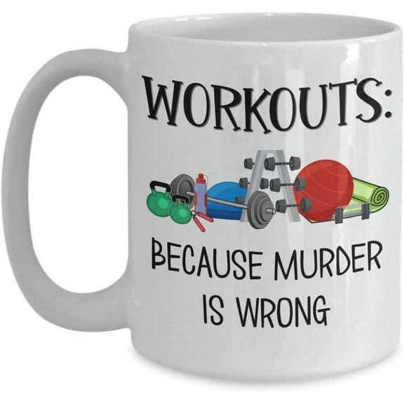 Workout Mug Workouts Because Murder Is Wrong Fitness Gym Jokes for Personal Trainer Coach Bodybuilder Funny Humorous 11 or 15 oz White Ceramic Coffee