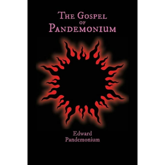The Gospel of Pandemonium, (Paperback)