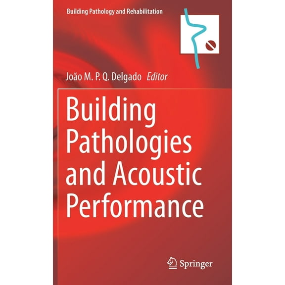 Building Pathology and Rehabilitation Building Pathologies and Acoustic Performance, Book 18, (Hardcover)