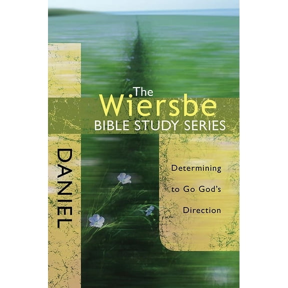 Wiersbe Bible Study Daniel: Determining to Go God's Direction, (Paperback)