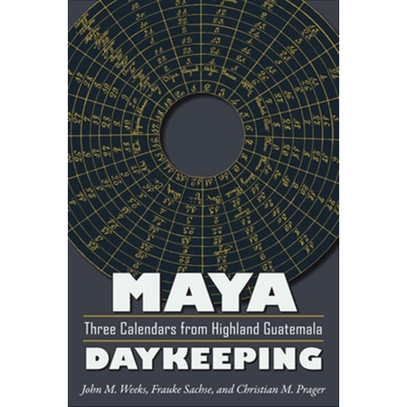 Pre-Owned Mesoamerican Worlds: Maya Daykeeping : Three Calendars from Highland Guatemala (Paperback)