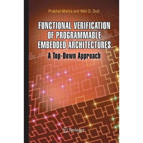 Functional Verification of Programmable Embedded Architectures: A Top-Down Approach, (Paperback)
