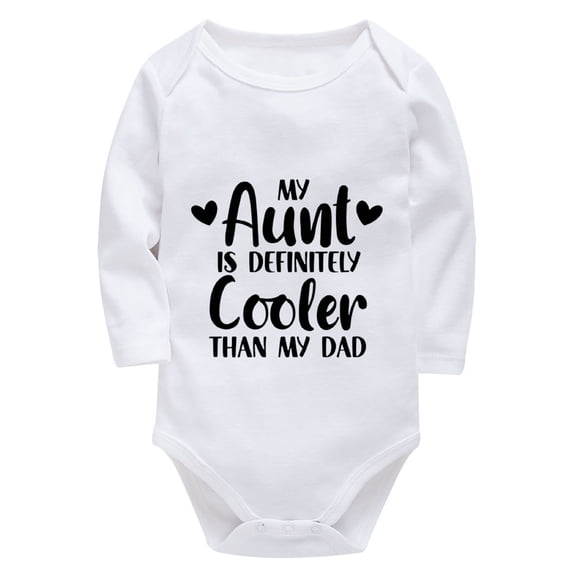 My Aunt Is Definitely Cooler Than My Dad Newborn Boy One-piece Outfit Long Sleeve Baby Girls Bodysuits White 0-3 Month Baby