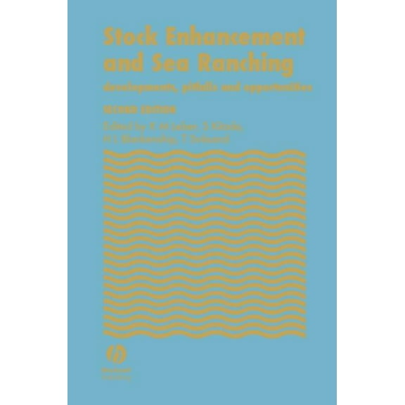 Stock Enhancement and Sea Ranching: Developments, Pitfalls and Opportunities, (Hardcover)