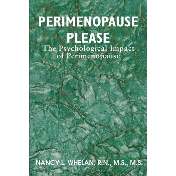 Perimenopause Please: The Psychological Impact of Perimenopause  Paperback  Nancy Whelan