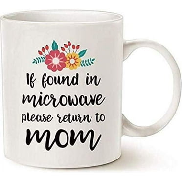 If Found In Microwave Please Return To Mom Coffee Mug 11OZ Coffee Mug
