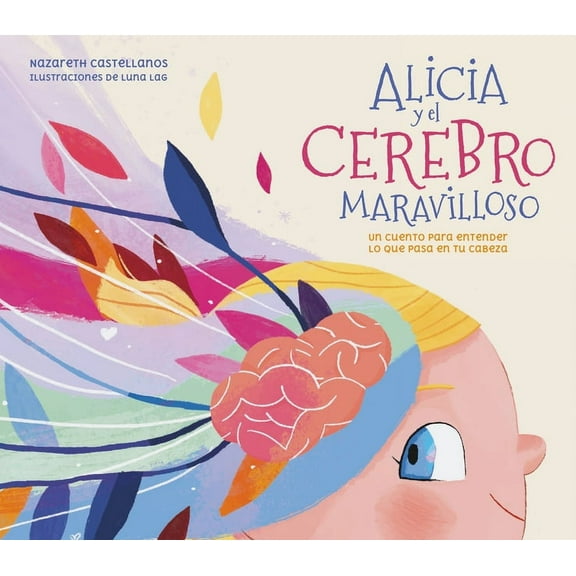 Alicia Y El Cerebro Maravilloso / Alicia and the Wonderful Brain, (Hardcover)