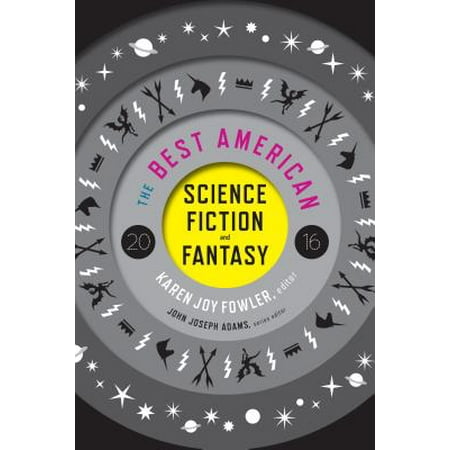 The Best American Science Fiction and Fantasy 2016 - (The Best American Science Fiction And Fantasy 2019)