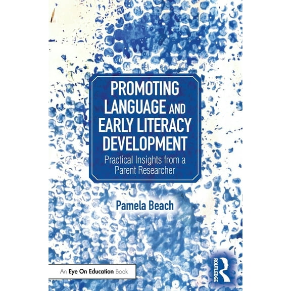 Promoting Language and Early Literacy Development: Practical Insights from a Parent Researcher, (Paperback)