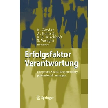 Erfolgsfaktor Verantwortung: Corporate Social Responsibility Professionell Managen, (Hardcover)