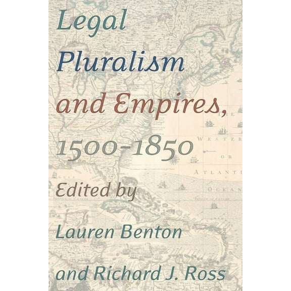 Legal Pluralism and Empires, 1500-1850, (Hardcover)