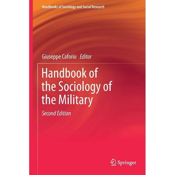 Handbooks of Sociology and Social Resear Handbook of the Sociology of the Military, (Hardcover)
