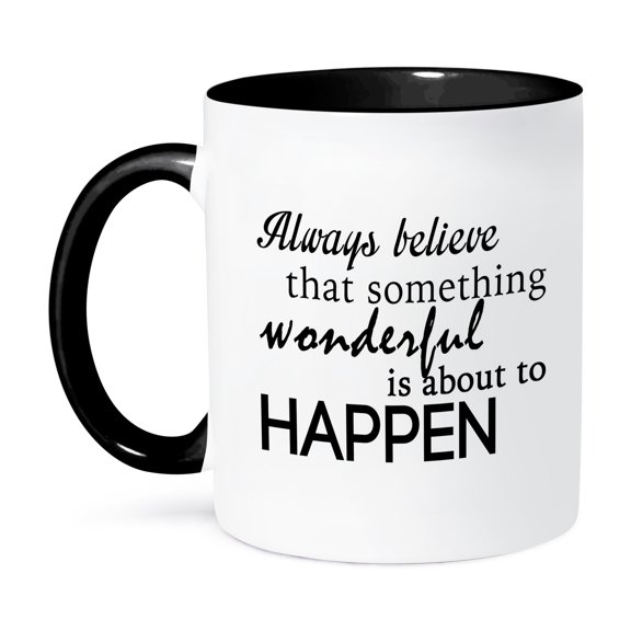 3dRose, ALWAYS BELIEVE THAT SOMETHING WONDERFUL IS ABOUT TO HAPPEN, 11oz Two-Tone Black Mug