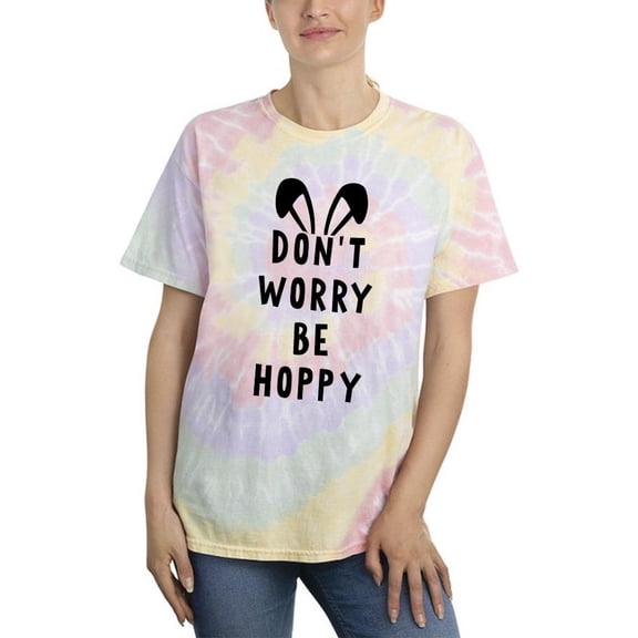 Don't Worry And Be Hoppy Tie Dye Spiral Women -Smartprints Designs, Female Large
