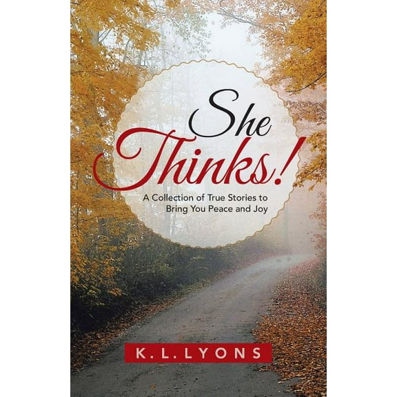 She Thinks! : A Collection of True Stories to Bring You Peace and Joy