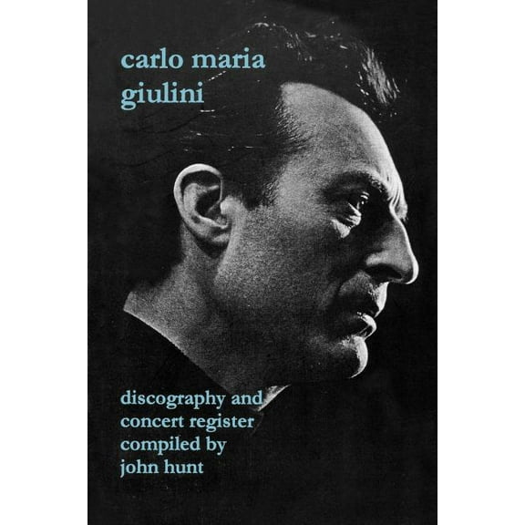 Carlo Maria Giulini. Discography and Concert Register. [2002]. (Paperback)