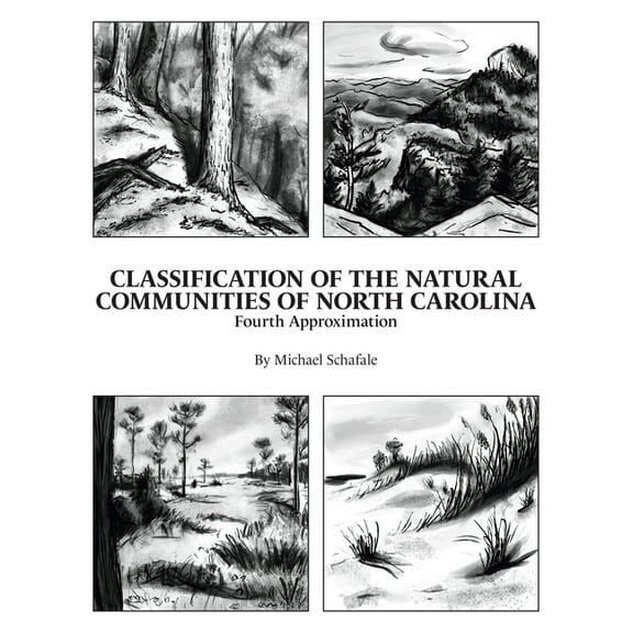 Classification of the Natural Communities of North Carolina: Fourth Approximation, (Hardcover)