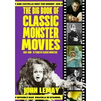 The Big Book of Classic Monster Movies: 70 Years of Classic Monsters: 1910-1980, (Paperback)