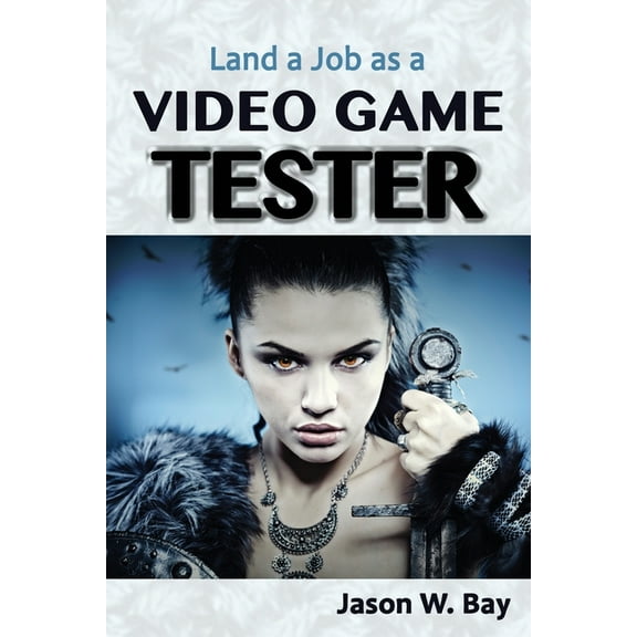 Land a Job as a Video Game Tester (Paperback)