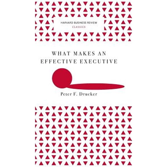 Pre-Owned What Makes an Effective Executive (Harvard Business Review Classics) (Hardcover)