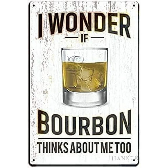Retro Metal tin Sign Bar Signs, I Wonder If Bourbon Thinks About Me Too Metal Signs Funny Home Cave Garage bar Wall Decoration Vintage Metal Sign 8 x 12 inch
