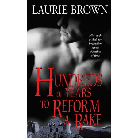 Hundreds of Years to Reform a Rake - eBook (Reformed Rakes Make The Best Husbands)