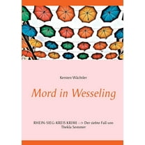 Mord in Wesseling: Rhein-Sieg-Kreis Krimi - Der siebte Fall von Thekla Sommer, (Paperback)