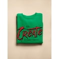 thumbnail image 3 of Recreate Everything Sweatshirt Men -Image by Shutterstock, Male Medium, 3 of 4