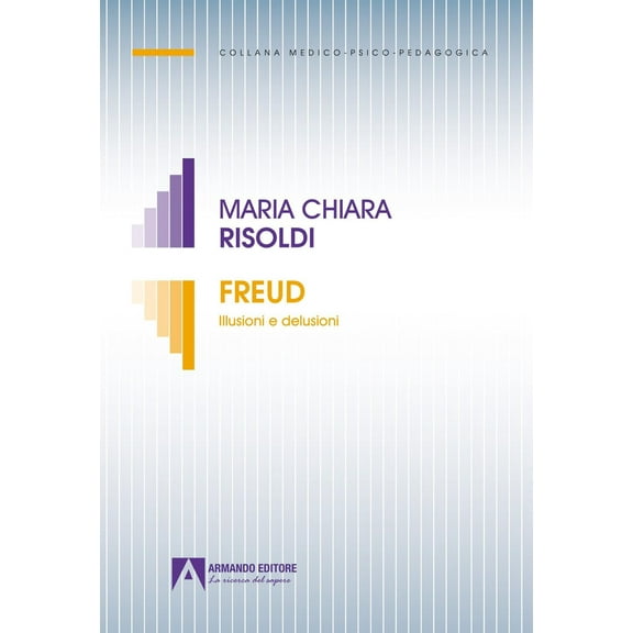 Maria Chiara Risoldi Freud. Illusioni e delusioni (Paperback)