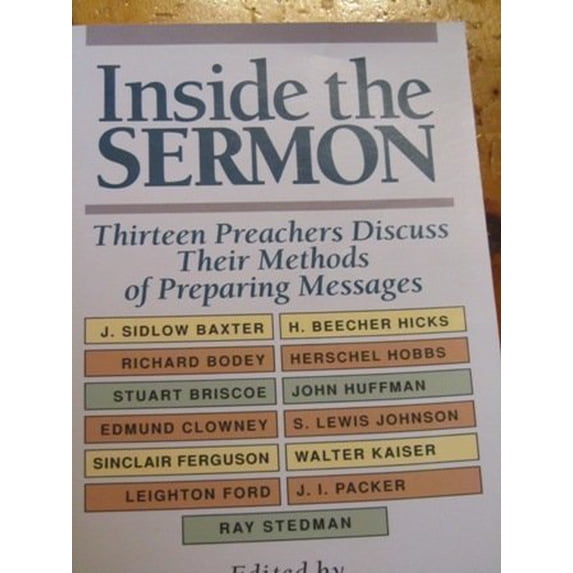 Pre-Owned Inside the Sermon: Thirteen Preachers Discuss Their Methods of Preparing Messages (Paperback) 0801009820 9780801009822