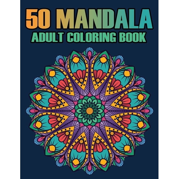 50 Mandala Adult Coloring Book: Mandalas Coloring Books For Adults Relaxation, (Paperback)