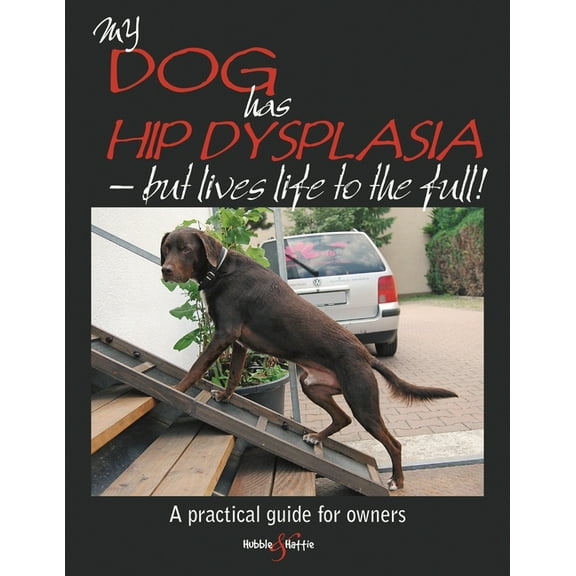 My Dog Is My Dog Has Hip Dysplasia: - But Lives Life to the Full!, (Paperback)