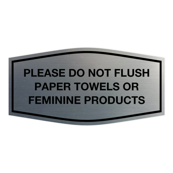 Fancy Please Do Not Flush Paper Towels Or Feminine Products Sign(Brushed Silver) - Medium