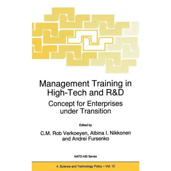 NATO Science Partnership Subseries: 4 Management Training in High-Tech and R&d: Concept for Enterprises Under Transition, Book 12, (Hardcover)