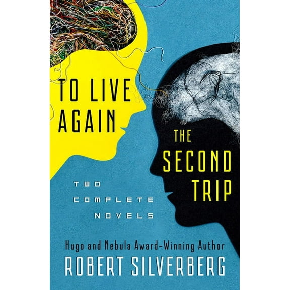 To Live Again and the Second Trip: Two Complete Novels, (Paperback)