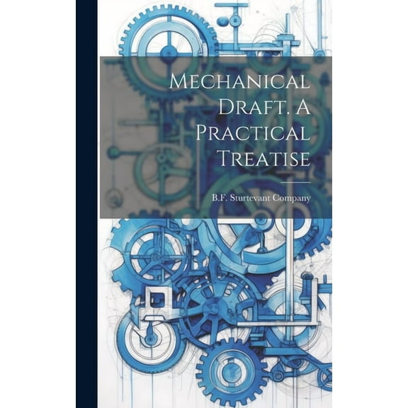 Mechanical Draft. A Practical Treatise (Hardcover)