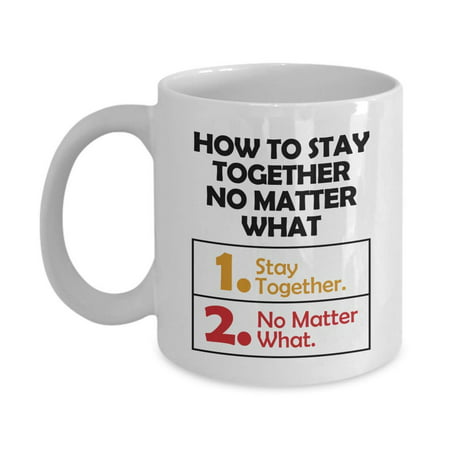 How To Stay Together No Matter What Funny Advice List Coffee & Tea Gift Mug, Marriage Quotes Décor, Sign, Ornament, Accessories, Items And The Best Anniversary Gifts For Couple, Wife Or (Best Marriage Anniversary Gifts For Couple)