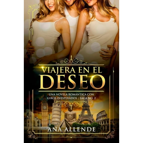Viajera en el Deseo: Viajera En El Deseo (Libro 2): Una novela romántica con giros inesperados (Paperback)
