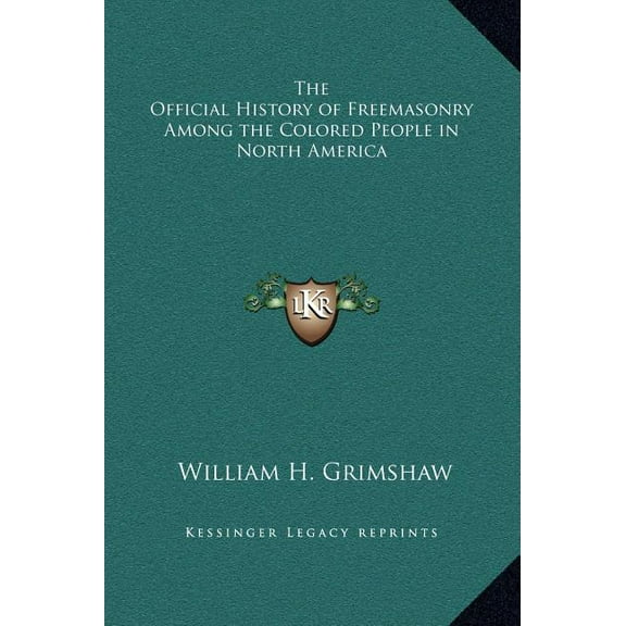 The Official History of Freemasonry Among the Colored People in North America (Hardcover)
