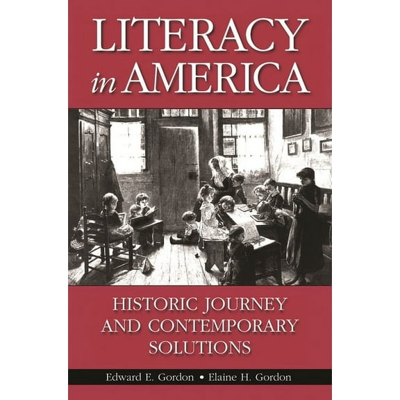 Literacy in America: Historic Journey and Contemporary Solutions, (Hardcover)